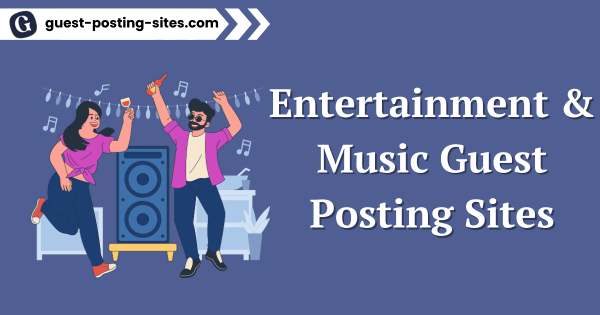 Entertainment & Music Guest Posting Sites