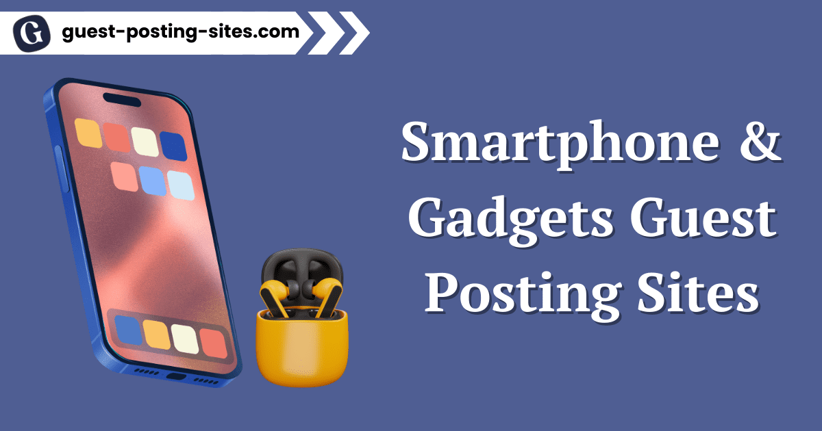 Smartphone & Gadgets Guest Posting Sites