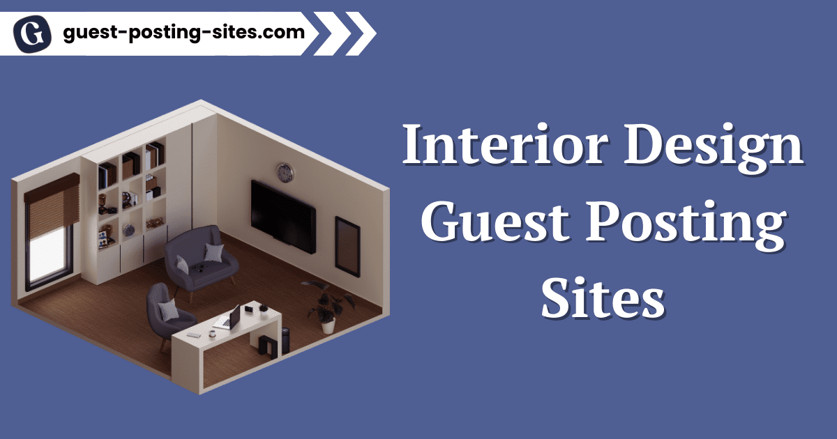 Interior Design Guest Posting Sites