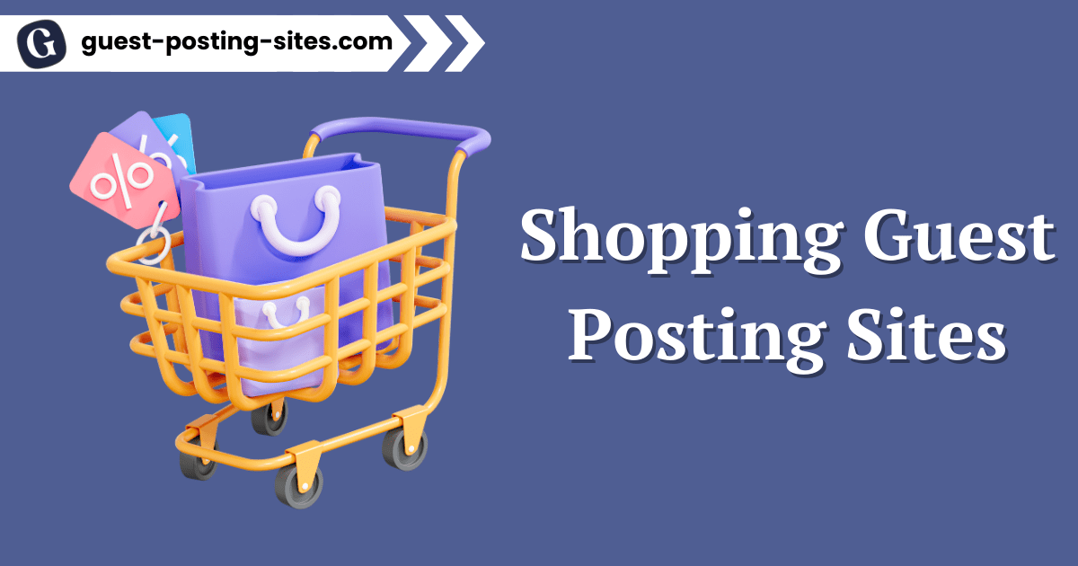 Shopping Guest Posting Sites